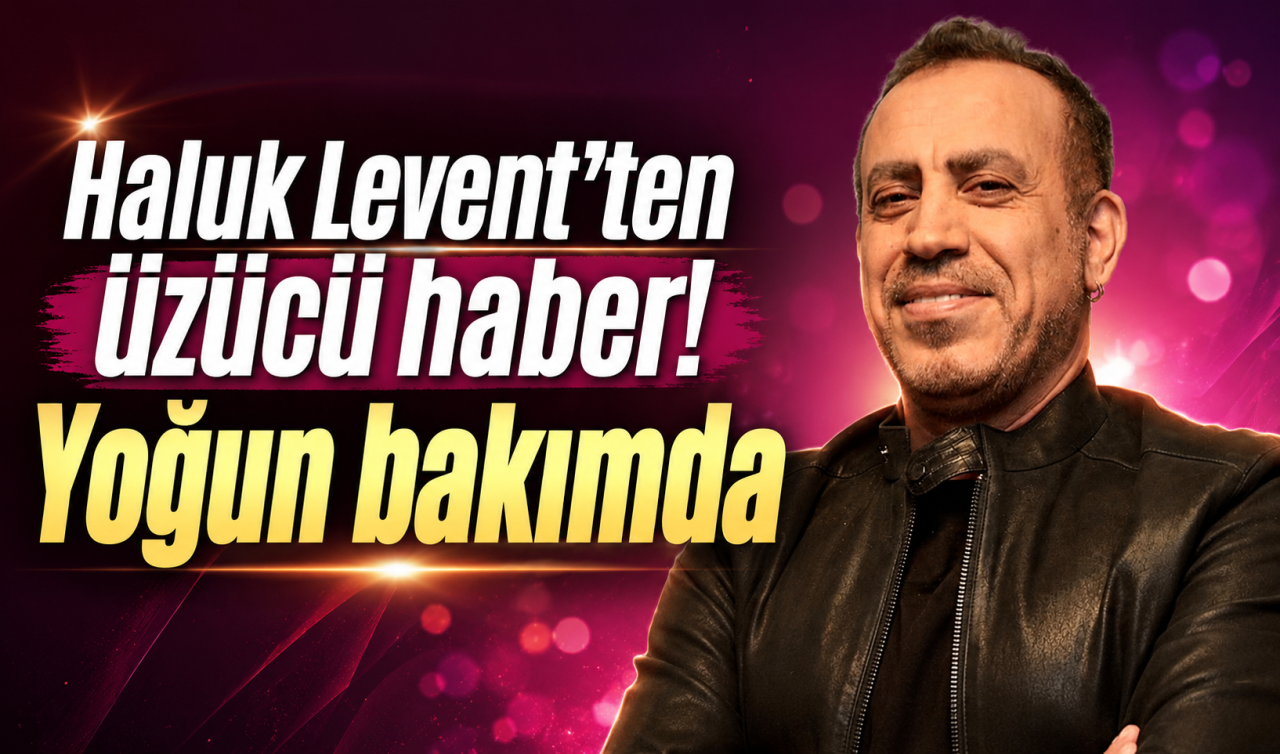 Haluk Levent’ten üzücü haber! Yoğun bakımda